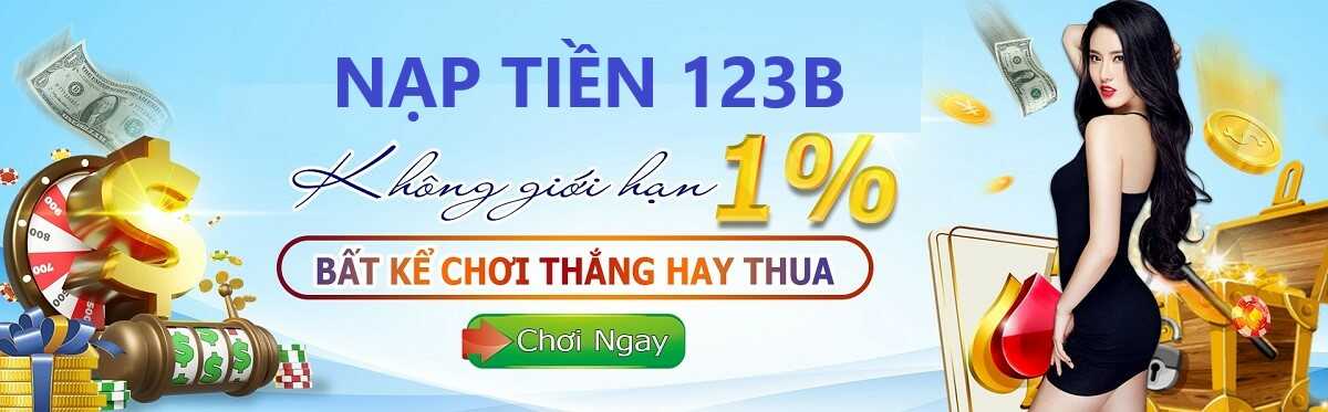 Thông tin hướng dẫn nạp tiền 123B đầy đủ và chi tiết nhất
